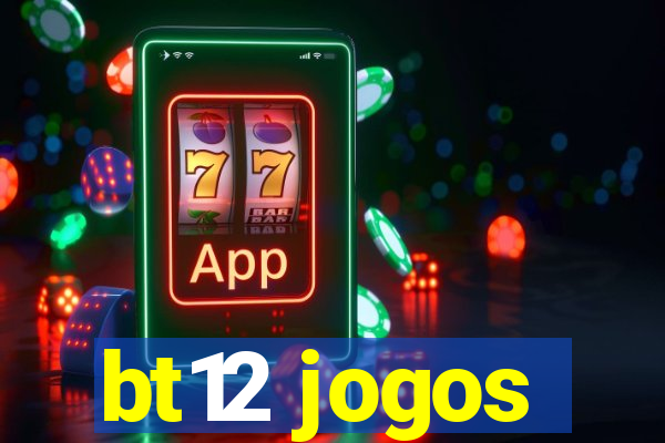 bt12 jogos